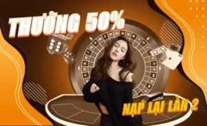 Nhận Ngay Ưu Đãi Nạp Lần 2 Tặng 50% Tại Nhà Cái 007Win